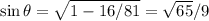 \sin\theta = \sqrt{1-16/81} = \sqrt{65}/9