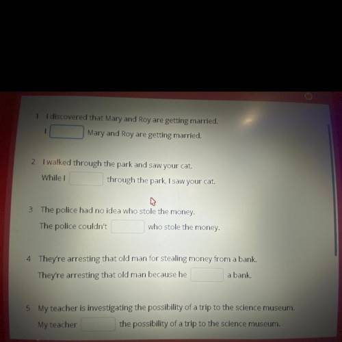 Complete the second sentence so that it means the same as the first. Use no more than three words. 1