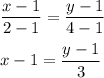 \dfrac{x-1}{2-1}=\dfrac{y-1}{4-1}x-1=\dfrac{y-1}{3}