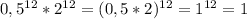 0,5^{12} *2^{12} =(0,5*2)^{12} =1^{12} =1