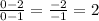 \frac{0-2}{0-1} = \frac{-2}{-1} =2