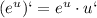 (e^{u})`=e^{u}\cdot u`