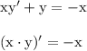 \rm xy'+y=-x\\ \\ (x\cdot y)'=-x