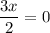 \dfrac{3x}{2} =0