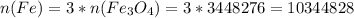 n(Fe)=3*n(Fe_3O_4)=3*3448276=10344828