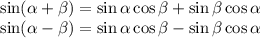 \sin(\alpha+{\beta})= \sin{\alpha} \cos{\beta} + \sin{\beta} \cos{\alpha}\\ \sin(\alpha-{\beta})= \sin{\alpha} \cos{\beta} - \sin{\beta} \cos{\alpha}\\