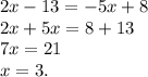 2x-13=-5x+8\\2x+5x=8+13\\7x=21\\x=3.