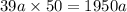 39a \times 50 = 1950a