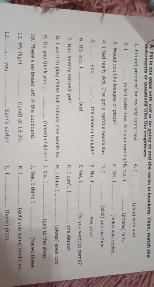 Fill in the Gaps with Will or be going to and the verbs in brackets. Then, match the statements or q