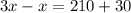 3x-x= 210+30