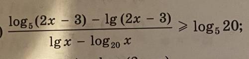 (lg5(2x-3)-lg(2x-3))/(lgx-log20(x)>=log5(20)