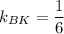 k_{BK}=\dfrac{1}{6}