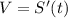 V=S'(t)