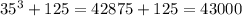 35^3+125=42875+125=43000