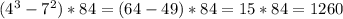 (4^3-7^2)*84=(64-49)*84=15*84=1260