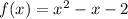 f(x)=x^2-x-2