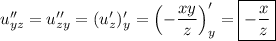 u''_{yz}=u''_{zy}=(u'_z)'_y=\left(-\dfrac{xy}{z}\right)'_y=\boxed{-\dfrac{x}{z}}