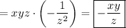 =xyz\cdot \left(-\dfrac{1}{z^2}\right)=\boxed{-\dfrac{xy}{z}}