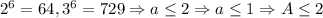 2^6=64, 3^6=729\Rightarrow a\leq 2\Rightarrow a\leq 1\Rightarrow A\leq 2