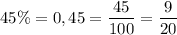 45\%=0,45=\dfrac{45}{100}=\dfrac{9}{20}