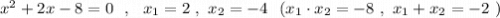 x^2+2x-8=0\ \ ,\ \ x_1=2\ ,\ x_2=-4\ \ (x_1\cdot x_2=-8\ ,\ x_1+x_2=-2\ )