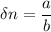 \delta n = \dfrac{a}{b}