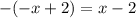 -(-x+2)=x-2\\