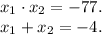 x_{1} \cdot x_{2} = - 77. \\ x_{1} + x_{2} = - 4.