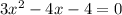 3x^{2} - 4x - 4 = 0