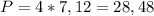 P=4*7,12=28,48