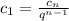 c _{1} = \frac{c_{n}}{ {q}^{n - 1} }