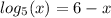 log_{5}(x) = 6 - x