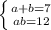 \left \{ {{a+b = 7} \atop {ab = 12}} \right. \\