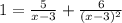 1 = \frac{5}{x - 3} + \frac{6}{(x - 3) {}^{2} }