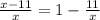 \frac{x-11}{x} = 1 - \frac{11}{x}