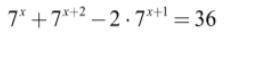 Решите данное уравнение! 7^x+7^x+2-2*7^x+1=36