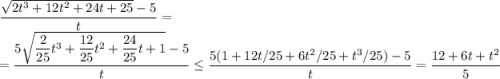 \dfrac{\sqrt{2t^3+12t^2+24t+25}-5}{t}=\\ = \dfrac{5\sqrt{\dfrac{2}{25}t^3+\dfrac{12}{25}t^2+\dfrac{24}{25}t+1}-5}{t}\leq \dfrac{5(1+12t/25+6t^2/25+t^3/25)-5}{t} = \dfrac{12+6t+t^2}{5}