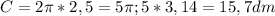 C=2\pi *2,5= 5\pi;5 * 3,14= 15,7 dm