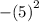 - {(5)}^{2}