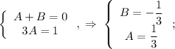 \left\{\begin{array}{c}A+B=0\\3A=1\end{array}\right,\;\Rightarrow\;\left\{\begin{array}{c}B=-\dfrac{1}{3}\\A=\dfrac{1}{3}\end{array}\right;