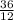 \frac{36}{12}