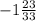 - 1\frac{23}{33}