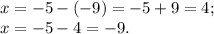 \displaystyle x=-5-(-9)=-5+9=4;\\x=-5-4=-9.