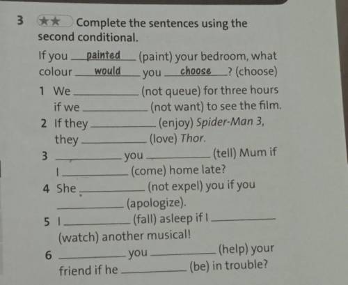 3 * Complete the sentences using the second conditional. painted (paint) your bedroom, what colour w