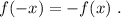 f(-x)=-f(x)~.