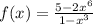 f(x) = \frac{5 - 2 {x}^{6} }{1 - {x}^{3} }