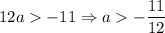 12a -11 \Rightarrow a -\dfrac{11}{12}