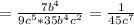 =\frac{7b^{4}}{9c^{5}*35b^{4}c^{2}}= \frac{1}{45c^{7}}