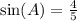 \sin(A) = \frac{4}{5}