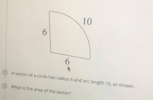 Сектор круга имеет радиус 6 и длину 10, как показано на рисунке . Вычислите площадь сектора